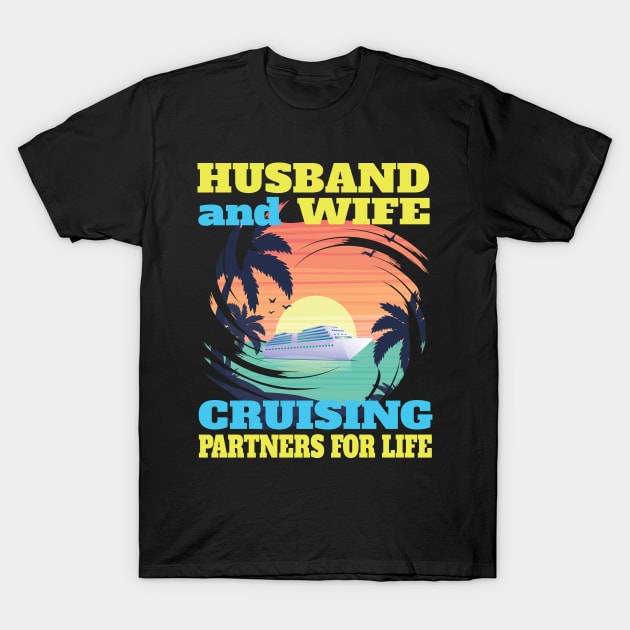 Husband and Wife Cruising Partners for Life Gifts T-Shirt by Envision Styles